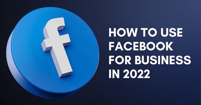 How to use Facebook for business in 2022
