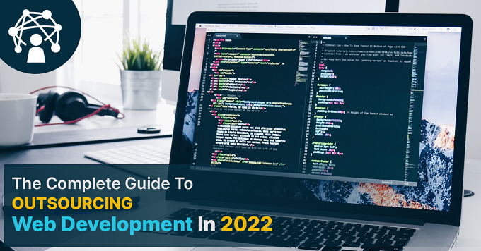 The-Complete-Guide-To-Outsourcing-Web-Development-In-2022